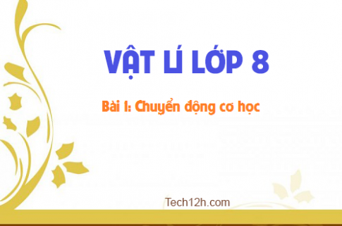 Giải bài 1 vật lí 8: Chuyển động cơ học