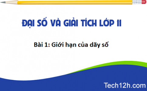 Giải bài 1: Giới hạn của dãy số