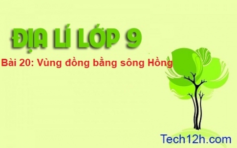 Bài 20: Vùng đồng bằng sông Hồng