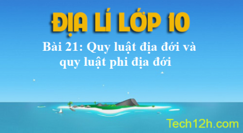 Bài 21: Quy luật địa đới và quy luật phi địa đới