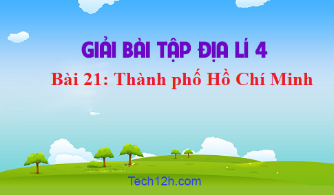 Bài 21: Thành phố Hồ Chí Minh sgk Địa lí 4 Trang 127