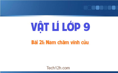 Giải bài 21 vật lí 9: Nam châm vĩnh cửu