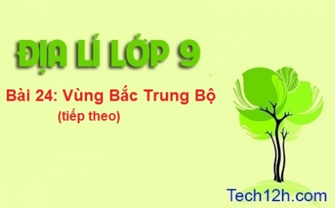 Bài 24: Vùng Bắc Trung Bộ (Tiếp theo)