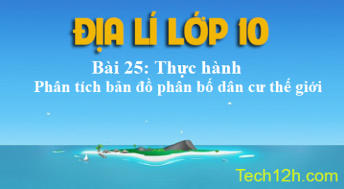 Bài 25: Thực hành phân tích bản đồ phân bố dân cư thế giới