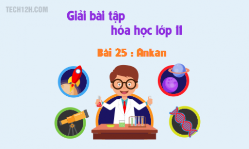 Giải bài 25: Ankan sgk Hóa học 11 trang 110