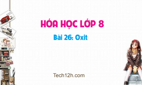 Giải bài 26 hóa học 8: Oxit 