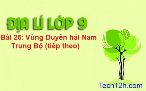 Bài 26: Vùng duyên hải Nam Trung Bộ (tiếp)