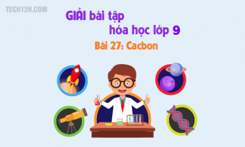 Giải bài 27 hóa học 9: Cacbon