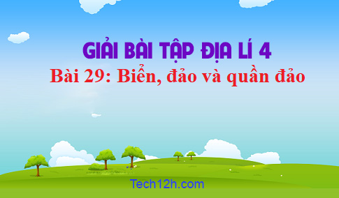 Bài 29: Biển, đảo và quần đảo sgk Địa lí 4 Trang 149