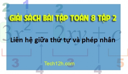 Sbt toán 8 tập 2 bài 2: Liên hệ giữa thứ tự và phép nhân Trang 51