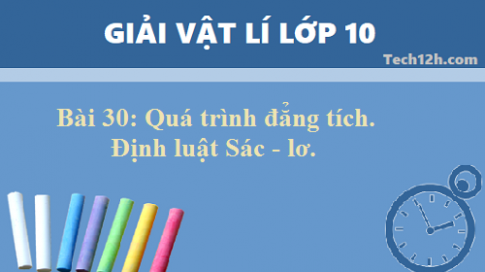 Giải bài 30 vật lí 10: Quá trình đẳng tích. Định luật Sác lơ