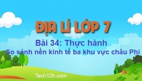 Bài 34: Thực hành so sánh nền kinh tế của ba khu vực châu Phi