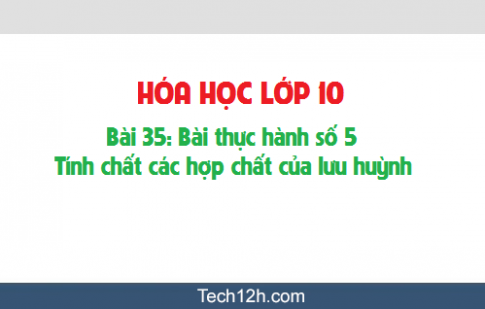 Giải bài 35 hóa học 10: Bài thực hành số 5: Tính chất các hợp chất của lưu huỳnh