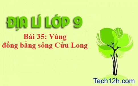 Bài 35: Vùng đồng bằng sông Cửu Long