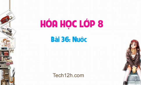 Giải bài 36 hóa học 8: Nước