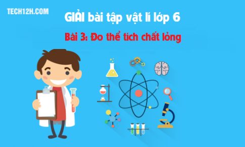 Giải bài 3 vật lí 6: Đo thể tích chất lỏng