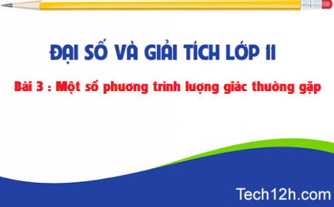 Giải bài 3: Một số phương trình lượng giác thường gặp