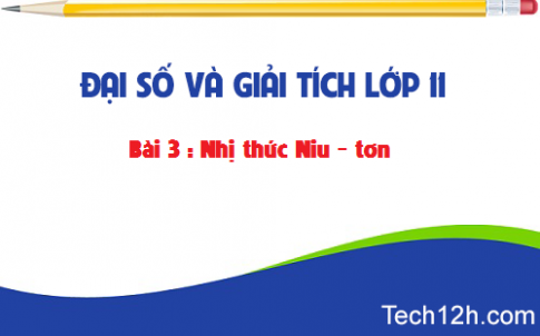 Giải bài 3: Nhị thức Niu tơn