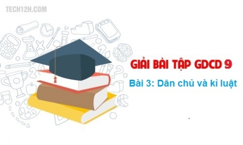 Bài 3: Dân chủ và kỉ luật 