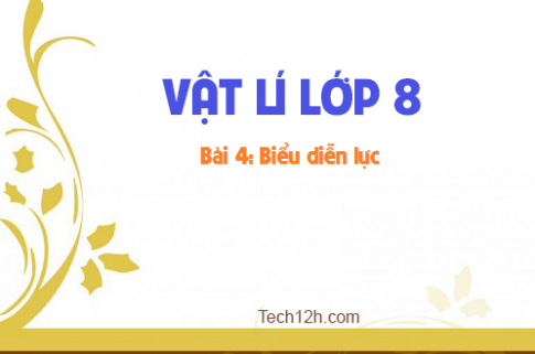 Giải bài 4 vật lí 8: Biểu diễn lực 