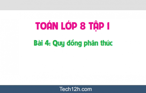 Giải bài 4: Quy đồng mẫu thức sgk Toán 8 tập 1 Trang 40 44