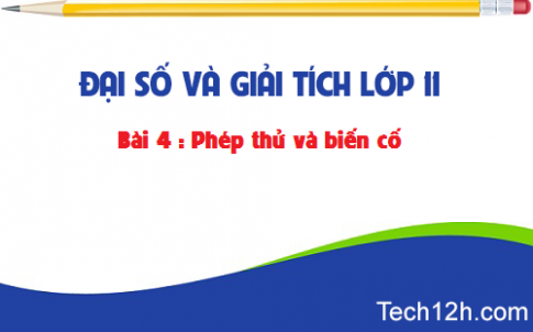 Giải bài 4: Phép thử và biến cố