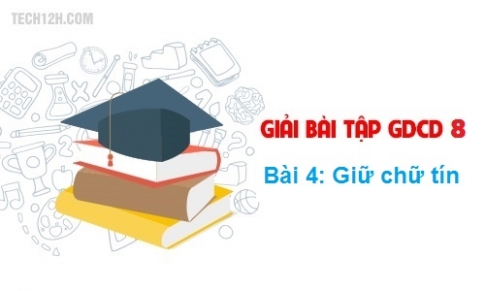 Bài 4: Giữ chữ tín