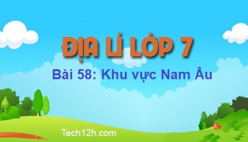 Bài 58: Khu vực Nam Âu