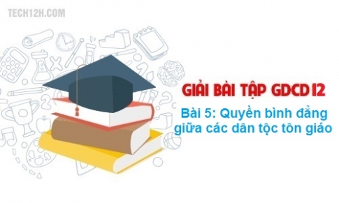 Bài 5: Quyền bình đẳng giữa các dân tộc, tôn giáo