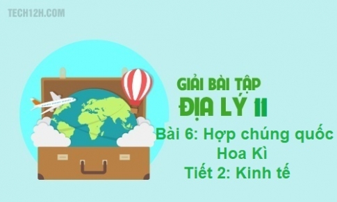 Bài 6: Hợp chúng quốc Hoa Kì (kinh tế) 