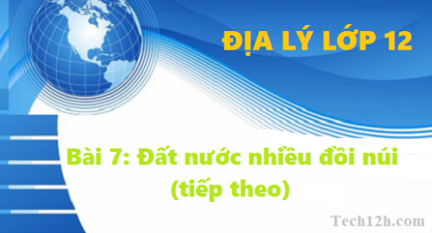 Bài 7: Đất nước nhiều đồi núi (tiếp)