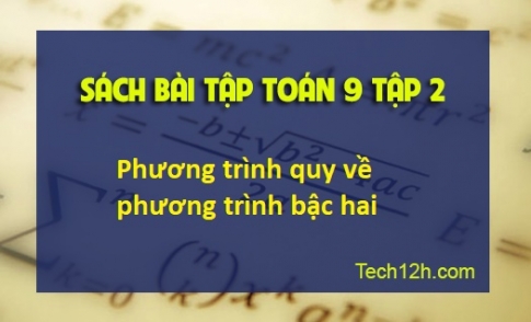 Sbt toán 9 tập 2 bài 7: Phương trình quy về phương trình bậc hai Trang 59