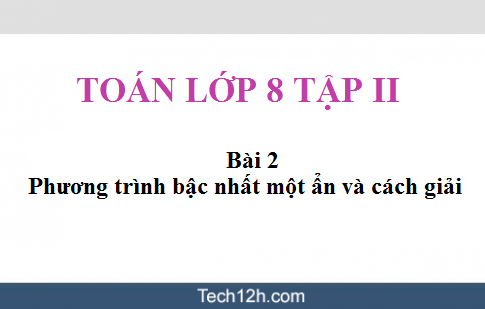 Giải bài 2: Phương trình bậc nhất một ẩn và cách giải sgk Toán 8 tập 2 trang 7