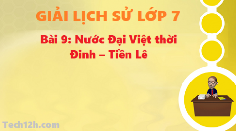 Bài 9: Nước Đại Việt thời Đinh – Tiền Lê