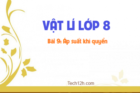 Giải bài 9 vật lí 8: Áp suất khí quyển