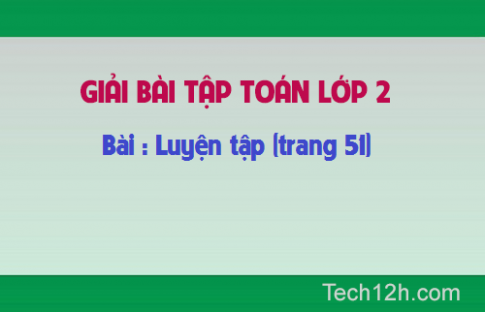 Giải bài: Luyện tập Toán lớp 2 trang 51 SGK