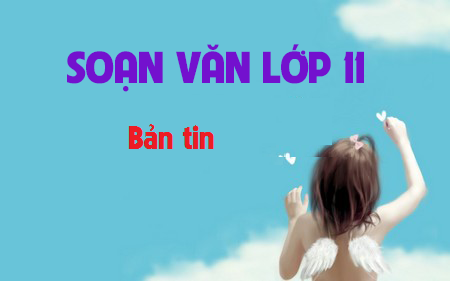 Soạn văn bài: Bản tin 