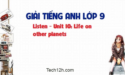 Listen Unit 10: Life on other planets