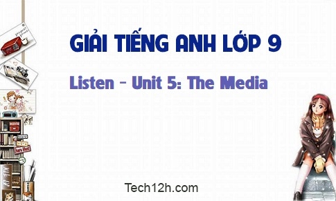 Listen Unit 5: The Media