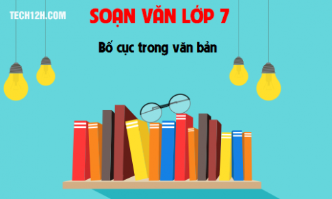 Soạn văn bài: Bố cục trong văn bản