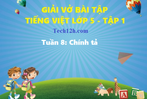 Giải vở bài tập tiếng việt 5 trang 47 bài: Chính tả