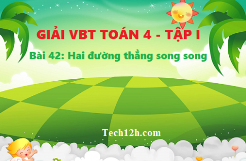 Giải vở bài tập toán 4 trang 49 bài 42: Hai đường thẳng song song