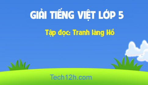 Giải bài Tập đọc: Tranh làng Hồ