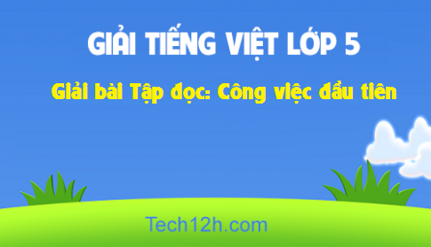 Giải bài Tập đọc: Công việc đầu tiên