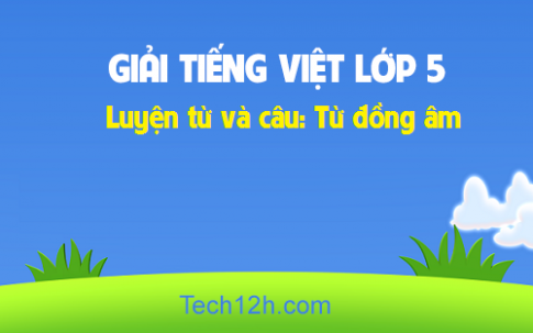 Giải bài Luyện từ và câu: Từ đồng âm