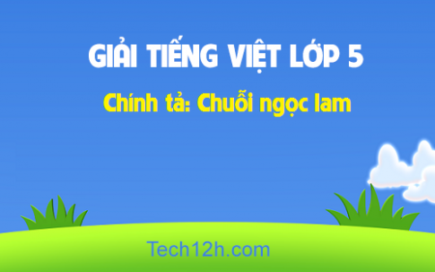 Giải bài Chính tả: Chuỗi ngọc lam