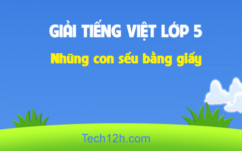 Giải bài Tập đọc: Những con sếu bằng giấy