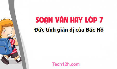 Soạn văn 7 tập 2 bài Đức tính giản dị của Bác Hồ