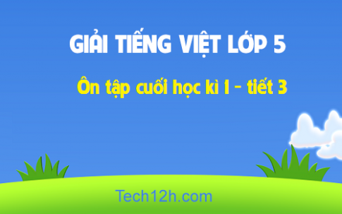 Giải bài Ôn tập cuối học kì 1 – tiết 3