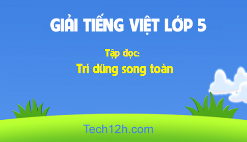 Giải bài Tập đọc: Trí dũng song toàn